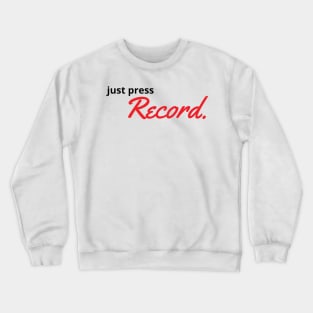 Just Press Record White Crewneck Sweatshirt